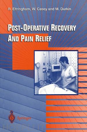 eltringham roger j.; casey william f.; durkin michael - post-operative recovery and pain relief