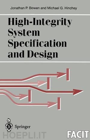 bowen jonathan p.; hinchey michael g. - high-integrity system specification and design