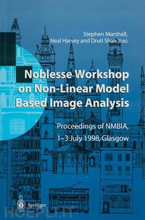 marshall stephen (curatore); harvey neal r. (curatore); shah druti (curatore) - noblesse workshop on non-linear model based image analysis