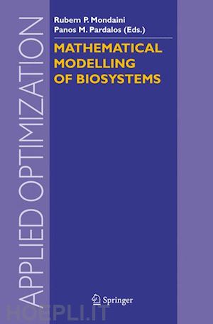 mondaini rubem p. (curatore); pardalos panos m. (curatore) - mathematical modelling of biosystems