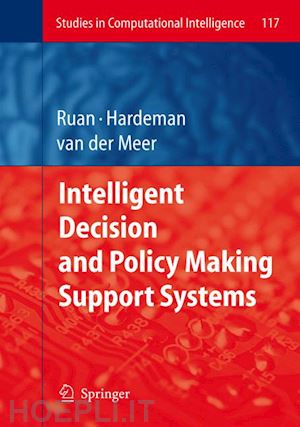 ruan da (curatore); hardeman frank (curatore); van der meer klaas (curatore) - intelligent decision and policy making support systems