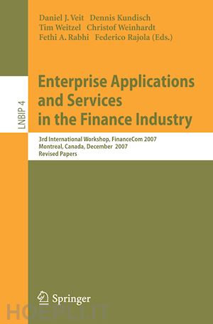 veit daniel (curatore); kundisch dennis (curatore); weitzel tim (curatore); weinhardt christof (curatore); rabhi fethi a. (curatore); rajola federico (curatore) - enterprise applications and services in the finance industry