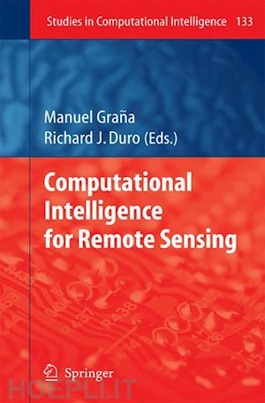 grana manuel (curatore); duro richard j. (curatore) - computational intelligence for remote sensing