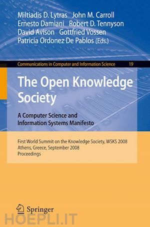 lytras miltiadis d. (curatore); carroll john m. (curatore); damiani ernesto (curatore); tennyson robert d. (curatore); avison david (curatore); vossen gottfried (curatore); ordóñez de pablos patricia (curatore) - the open knowledge society