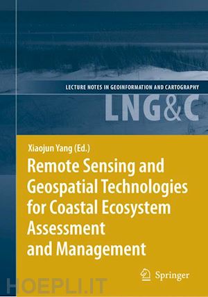 yang xiaojun (curatore) - remote sensing and geospatial technologies for coastal ecosystem assessment and management