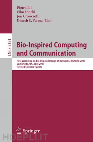 liò pietro (curatore); yoneki eiko (curatore); crowcroft jon (curatore); verma dinesh chandra (curatore) - bio-inspired computing and communication