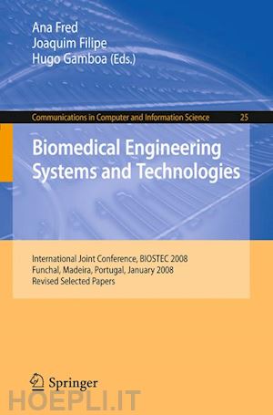 fred ana (curatore); filipe joaquim (curatore); gamboa hugo (curatore) - biomedical engineering systems and technologies