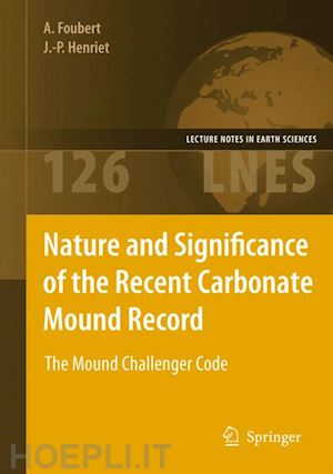 foubert anneleen; henriet jean-pierre - nature and significance of the recent carbonate mound record