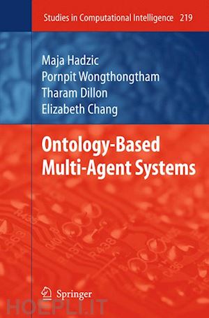 hadzic maja; chang elizabeth j.; wongthongtham pornpit - ontology-based multi-agent systems