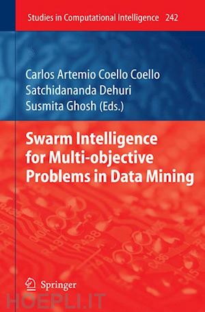 coello coello carlos (curatore); dehuri satchidananda (curatore); ghosh susmita (curatore) - swarm intelligence for multi-objective problems in data mining