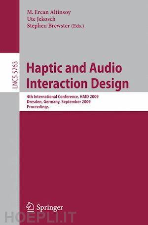 altinsoy m. ercan (curatore); jekosch ute (curatore); brewster stephen (curatore) - haptic and audio interaction design