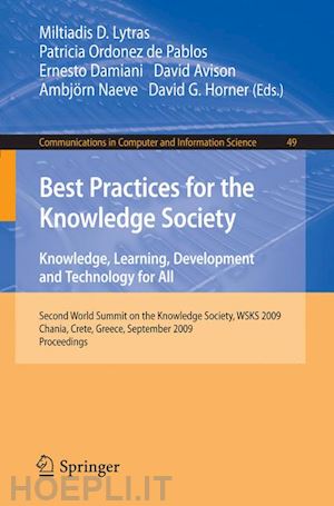 lytras miltiadis d. (curatore); ordóñez de pablos patricia (curatore); damiani ernesto (curatore); avison david (curatore); naeve ambjörn (curatore); horner david g. (curatore) - best practices for the knowledge society. knowledge, learning, development and technology for all