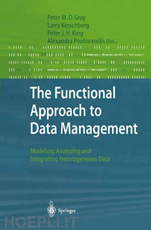 gray peter m.d. (curatore); kerschberg larry (curatore); king peter j.h. (curatore); poulovassilis alexandra (curatore) - the functional approach to data management