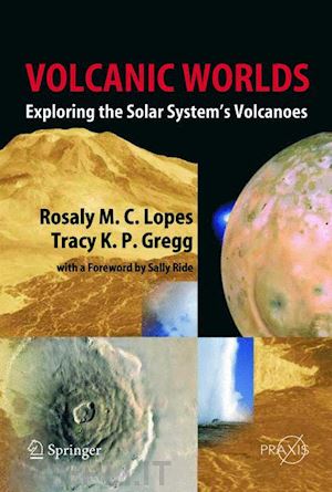 lopes rosaly m.c.; gregg tracy k. p. - volcanic worlds