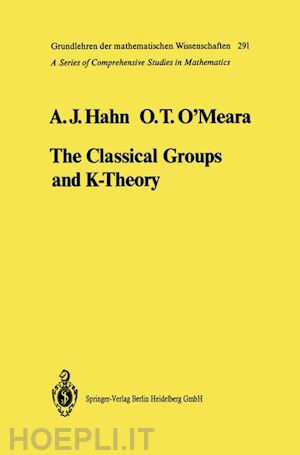 hahn alexander j.; o'meara o.timothy - the classical groups and k-theory