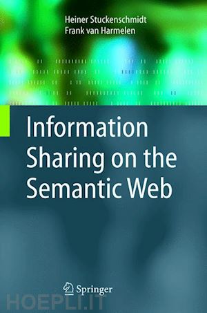 stuckenschmidt heiner; harmelen frank van - information sharing on the semantic web