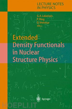 lalazissis g. a. (curatore); ring peter (curatore); vretenar d. (curatore) - extended density functionals in nuclear structure physics
