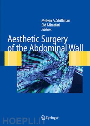 shiffman melvin a. (curatore); mirrafati sid (curatore) - aesthetic surgery of the abdominal wall