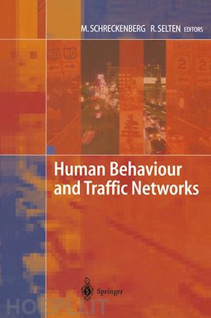 schreckenberg michael (curatore); selten reinhard (curatore) - human behaviour and traffic networks