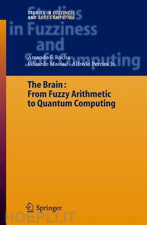 rocha armando freitas; massad eduardo; pereira alfredo - the brain: fuzzy arithmetic to quantum computing