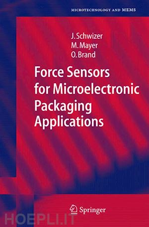schwizer jürg; mayer michael; brand oliver - force sensors for microelectronic packaging applications