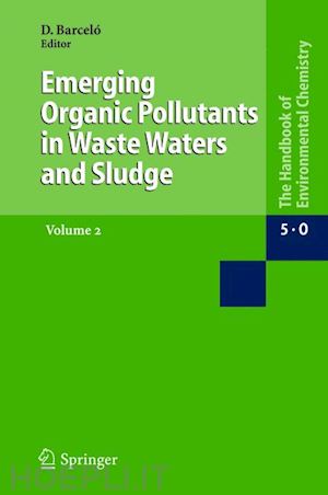 barceló damià (curatore) - emerging organic pollutants in waste waters and sludge