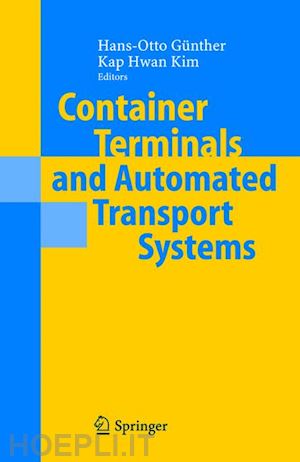günther hans-otto (curatore); kim kap hwan (curatore) - container terminals and automated transport systems