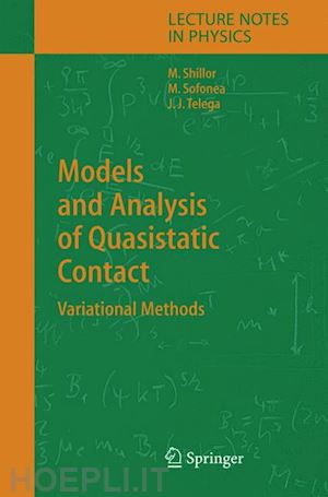 shillor meir; sofonea mircea; telega józef joachim - models and analysis of quasistatic contact