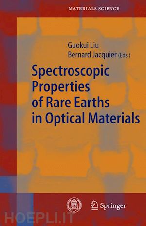 liu guokui (curatore); jacquier bernard (curatore) - spectroscopic properties of rare earths in optical materials