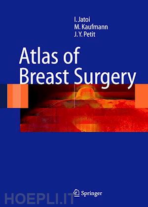 jatoi ismail; kaufmann manfred; petit jean yves - atlas of breast surgery