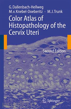 dallenbach-hellweg gisela; knebel doeberitz magnus; trunk marcus j. - color atlas of histopathology of the cervix uteri
