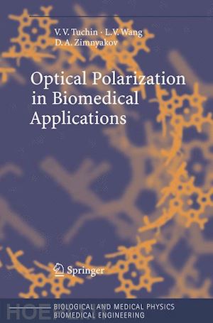 tuchin valery v.; wang lihong; zimnyakov dmitry a. - optical polarization in biomedical applications