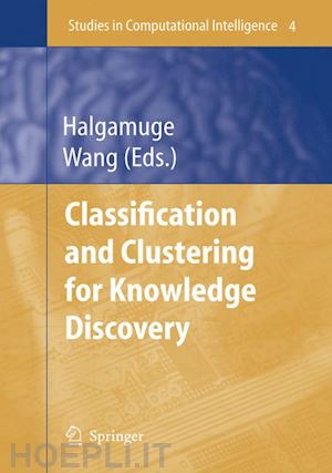 halgamuge saman k. (curatore); wang lipo (curatore) - classification and clustering for knowledge discovery
