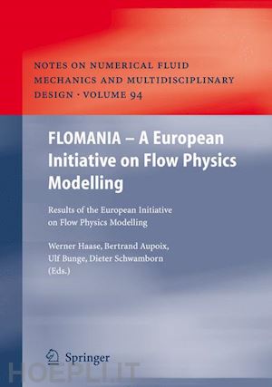 haase werner (curatore); aupoix bertrand (curatore); bunge ulf (curatore); schwamborn dieter (curatore) - flomania - a european initiative on flow physics modelling