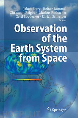flury jakob (curatore); rummel reiner (curatore); reigber christoph (curatore); rothacher markus (curatore); boedecker gerd (curatore); schreiber ulrich (curatore) - observation of the earth system from space