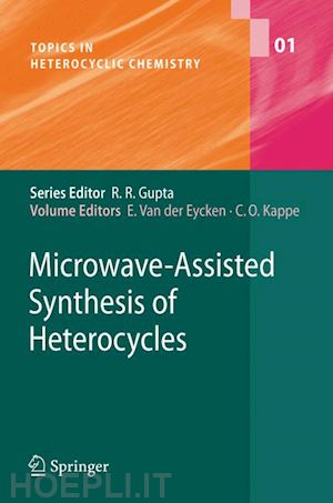 van der eycken erik (curatore); kappe c. oliver (curatore) - microwave-assisted synthesis of heterocycles