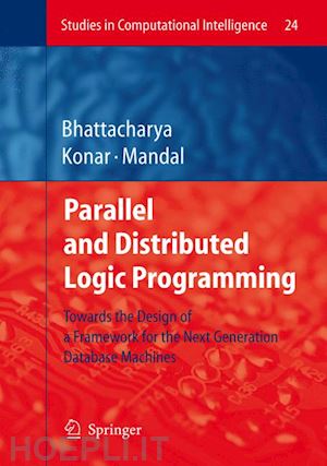 bhattacharya alakananda; konar amit; mandal ajit k. - parallel and distributed logic programming