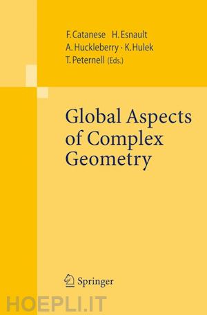 catanese fabrizio (curatore); esnault hélène (curatore); huckleberry alan (curatore); hulek klaus (curatore); peternell thomas (curatore) - global aspects of complex geometry