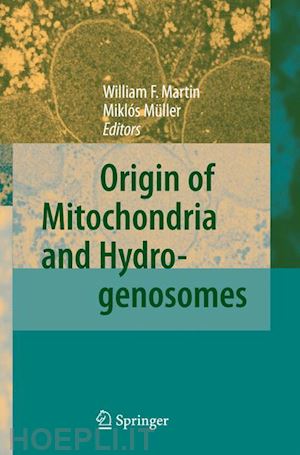 martin william f. (curatore); müller miklós (curatore) - origin of mitochondria and hydrogenosomes