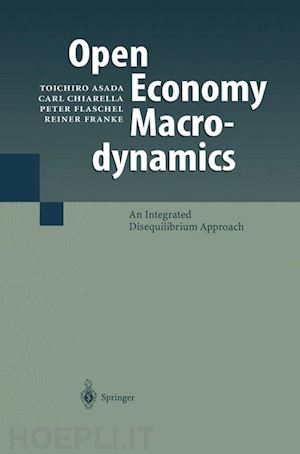 asada toichiro; chiarella carl; flaschel peter; franke reiner - open economy macrodynamics