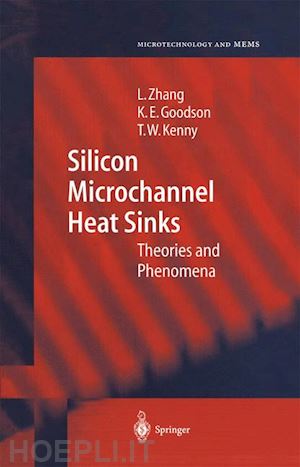 zhang lian; goodson kenneth e.; kenny thomas w. - silicon microchannel heat sinks