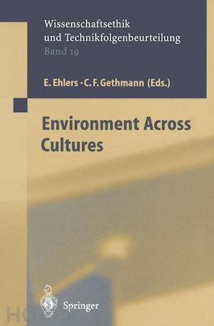 ehlers e. (curatore); gethmann carl friedrich (curatore) - environment across cultures