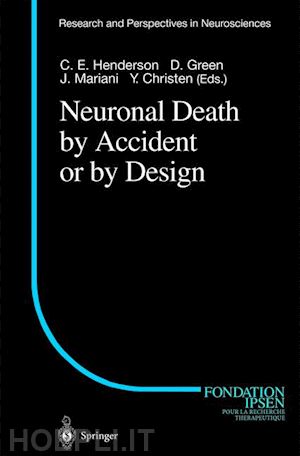 henderson c.e. (curatore); green d. (curatore); mariani j. (curatore); christen y. (curatore) - neuronal death by accident or by design