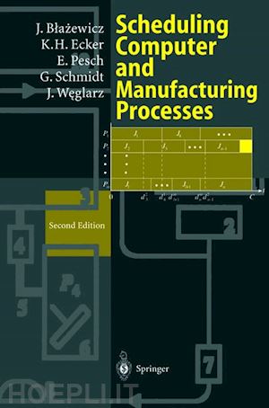 blazewicz jacek; ecker klaus h.; pesch erwin; schmidt günter; weglarz jan - scheduling computer and manufacturing processes