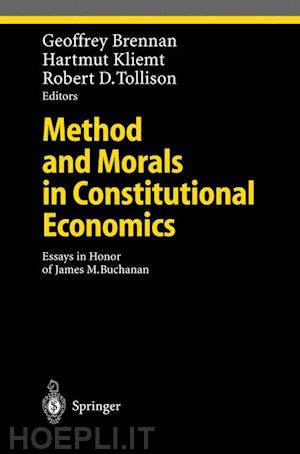 brennan geoffrey (curatore); kliemt hartmut (curatore); tollison robert d. (curatore) - method and morals in constitutional economics
