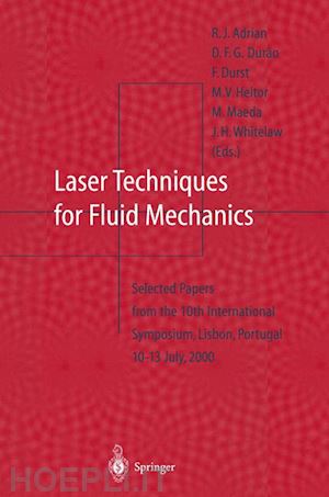 adrian r.j. (curatore); durao d.f.g. (curatore); heitor m.v. (curatore); maeda m. (curatore); tropea cameron (curatore); whitelaw j.h. (curatore) - laser techniques for fluid mechanics