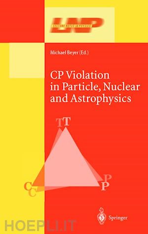 beyer michael (curatore) - cp violation in particle, nuclear, and astrophysics