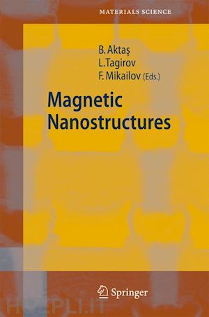 aktas bekir (curatore); tagirov lenar (curatore); mikailov faik (curatore) - magnetic nanostructures