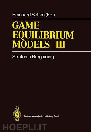 selten reinhard (curatore) - game equilibrium models iii