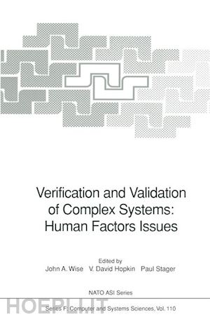 wise john a. (curatore); hopkin v.david (curatore); stager paul (curatore) - verification and validation of complex systems: human factors issues